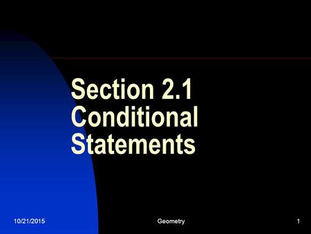 10/21/2015Geometry1 Section 2.1 Conditional Statements.