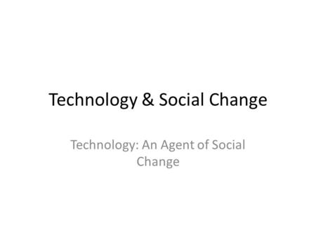 Technology & Social Change