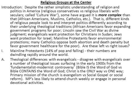 Religious Groups at the Center Introduction: Despite the rather simplistic understanding of religion and politics in America (religious conservatives vs.