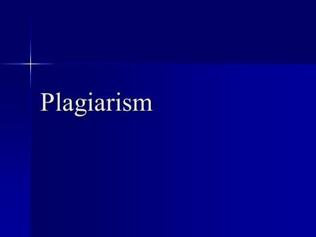 Plagiarism. What is Plagiarism? It’s when you “steal” someone else’s work and pretend it’s yours. Not only is this stealing, it is also cheating!