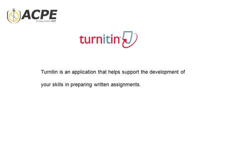 Turnitin is an application that helps support the development of your skills in preparing written assignments.