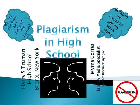 Harry S Truman High School Bronx, New York Myrna Cortes Library Media Specialist Because its easier to get my work done Why do.