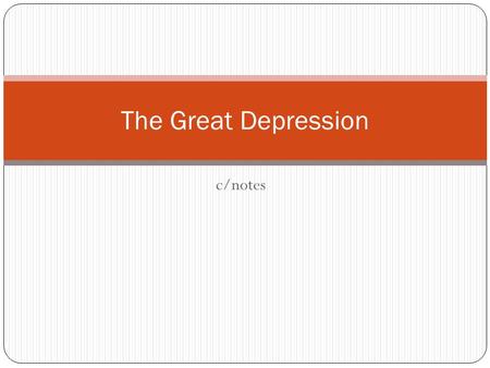 C/notes The Great Depression. ERA DEFINED Depression 1929-1941: Crash of stock market Great Depression Dust Bowl New Deal Expansion of the Federal government.