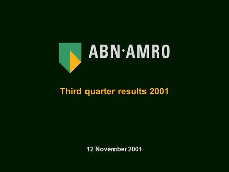 Third quarter results 2001 12 November 2001.  Revenues held up well despite weaker market conditions  Operating result excluding contribution EAB and.