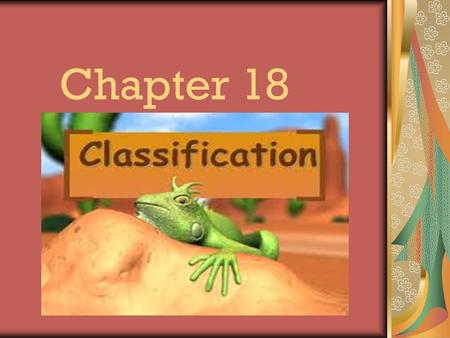 Chapter 18. Finding Order in Diversity Biologist have found and named over 1.5 million species so far It is estimated that there are between 2 and 100.