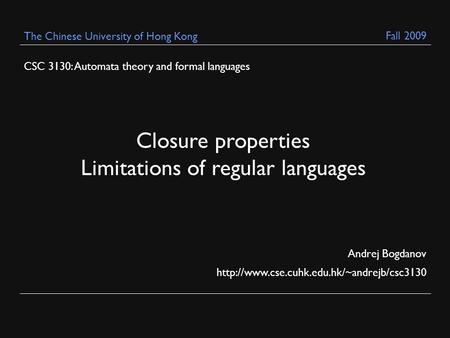 CSC 3130: Automata theory and formal languages Andrej Bogdanov  The Chinese University of Hong Kong Closure.