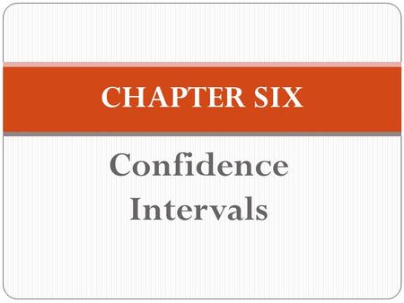 CHAPTER SIX Confidence Intervals.