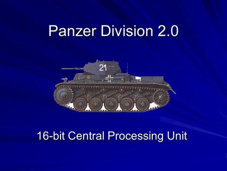 Panzer Division 2.0 16-bit Central Processing Unit.