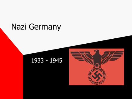 Nazi Germany 1933 - 1945. VS Who is Adolf Hitler? Adolf Hitler was leader of Germany during the Third Reich (1933 – 1945) and the primary instigator.