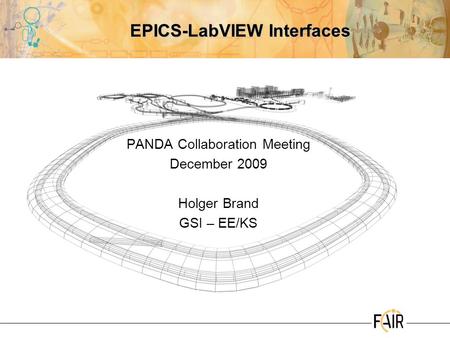 EPICS-LabVIEW Interfaces PANDA Collaboration Meeting December 2009 Holger Brand GSI – EE/KS.