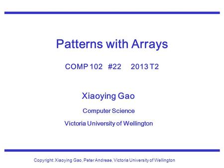 Xiaoying Gao Computer Science Victoria University of Wellington Copyright: Xiaoying Gao, Peter Andreae, Victoria University of Wellington Patterns with.