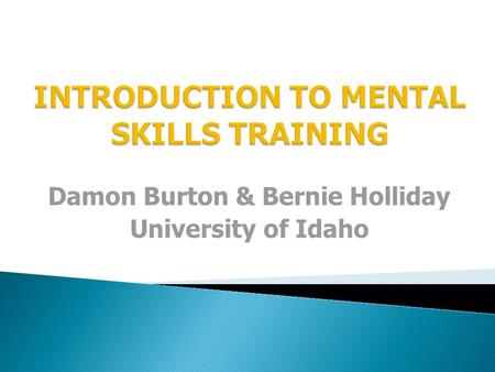 Damon Burton & Bernie Holliday University of Idaho.