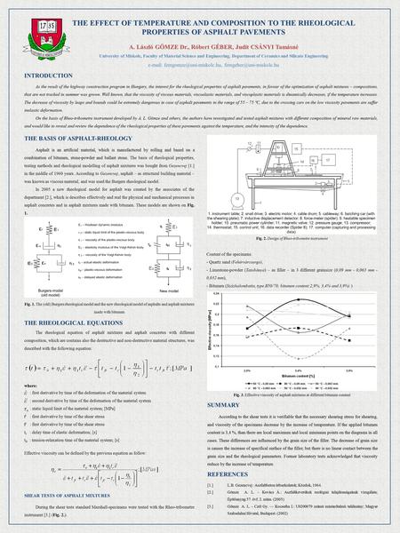 THE EFFECT OF TEMPERATURE AND COMPOSITION TO THE RHEOLOGICAL PROPERTIES OF ASPHALT PAVEMENTS A. László GÖMZE Dr., Róbert GÉBER, Judit CSÁNYI Tamásné University.