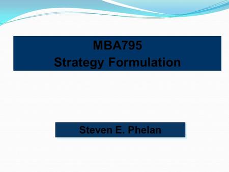 MBA795 Strategy Formulation