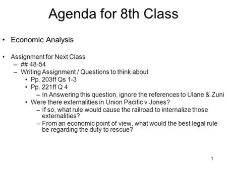 1 Agenda for 8th Class Economic Analysis Assignment for Next Class –## 48-54 –Writing Assignment / Questions to think about Pp. 203ff Qs 1-3 Pp. 221ff.