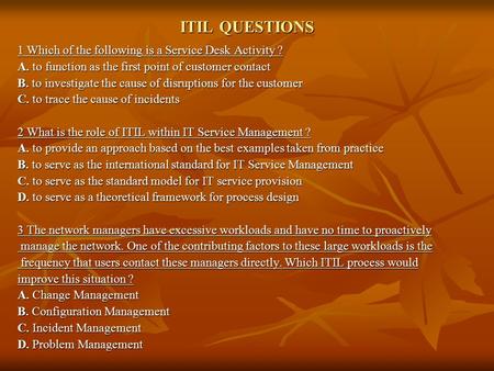 ITIL QUESTIONS 1 Which of the following is a Service Desk Activity ?