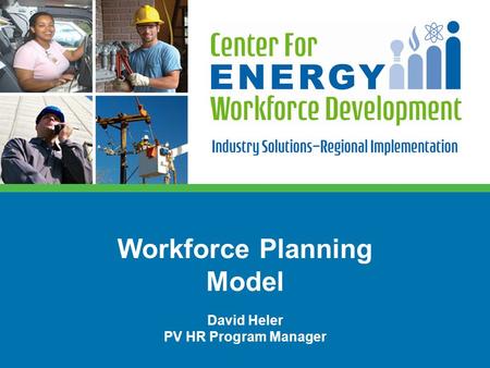 Workforce Planning Model David Heler PV HR Program Manager.