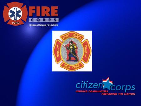 Citizens Helping Fire & EMS PJFD. PJFD   We serve Port Jervis & the tri states area   Nearly 400 members   There are 8 fire stations   We are.