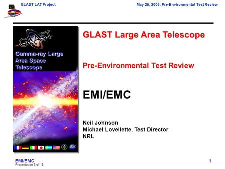 GLAST LAT ProjectMay 25, 2006: Pre-Environmental Test Review EMI/EMC Presentation 9 of 12 1 GLAST Large Area Telescope Pre-Environmental Test Review EMI/EMC.