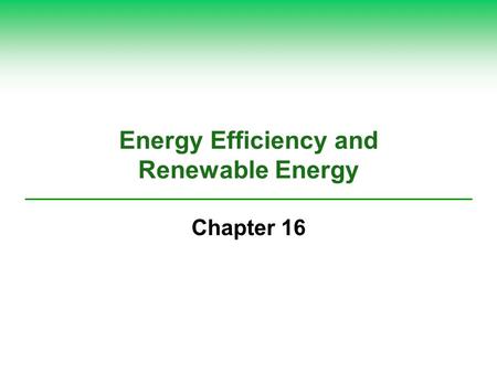 Energy Efficiency and Renewable Energy Chapter 16.