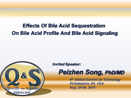 4 th Global Summit on Toxicology Philadelphia, PA, USA Aug. 24-26, 2015.