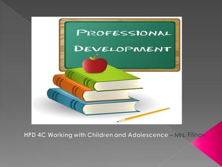  C1.3 demonstrate an understanding of the importance of professional development for people who work with school-age children and adolescents.