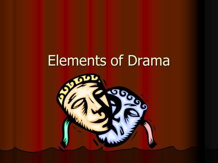 Elements of Drama. Drama Drama is a form of literature designed to be performed in front of an audience. Drama is a form of literature designed to be.