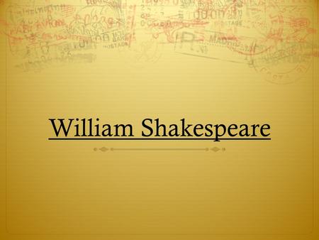 William Shakespeare. His Childhood  He was born on the 23 rd of April 1564 in Stratford- Upon-Avon, England.  He had 7 brothers and sisters.  He was.