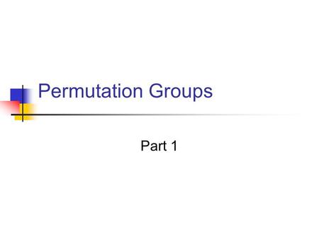 Permutation Groups Part 1. Definition A permutation of a set A is a function from A to A that is both one to one and onto.