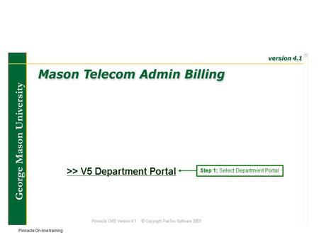 Pinnacle training sep2008 Step 1: Select Department Portal Pinnacle On-line training.