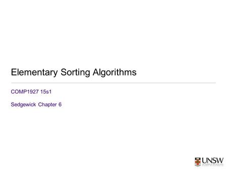 Elementary Sorting Algorithms COMP1927 15s1 Sedgewick Chapter 6.