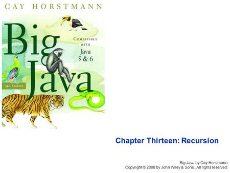 Big Java by Cay Horstmann Copyright © 2008 by John Wiley & Sons. All rights reserved. Chapter Thirteen: Recursion.