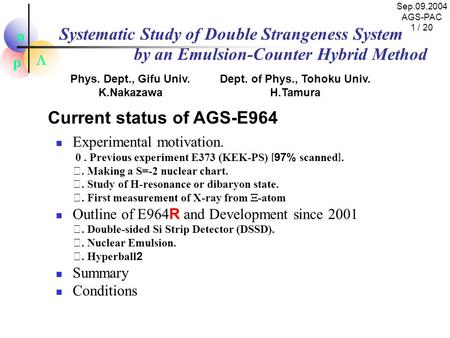 P n  Systematic Study of Double Strangeness System by an Emulsion-Counter Hybrid Method Experimental motivation. 0. Previous experiment E373 (KEK-PS)