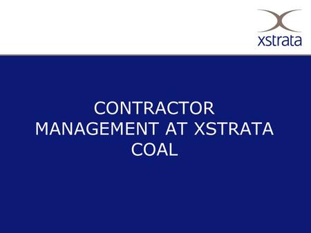 CONTRACTOR MANAGEMENT AT XSTRATA COAL. INDEX Location of sites Employees vs. Contractors Contractor selection phase Pre-engagement operational phase Engagement.