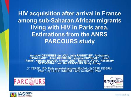 Www.ias2015.org HIV acquisition after arrival in France among sub-Saharan African migrants living with HIV in Paris area. Estimations from the ANRS PARCOURS.