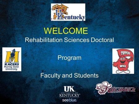 WELCOME Rehabilitation Sciences Doctoral Program Faculty and Students.