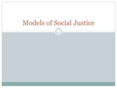 Models of Social Justice. What is Social Justice? Catholic Teaching We must foster the Common Good We must care for the well being of all people in the.