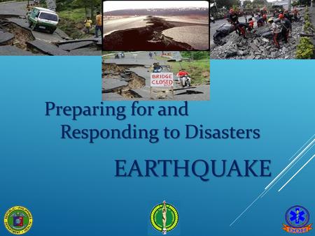 EARTHQUAKE Preparing for and Responding to Disasters.