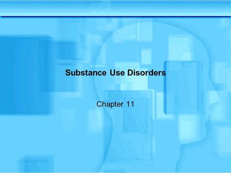 Substance Use Disorders Chapter 11. What is a drug?  A drug is a substance that has an action on biological tissues when administered  Some drugs influence.