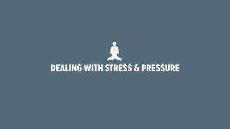 DEALING WITH STRESS & PRESSURE Most people who have ever taken the leaving certificate or are currently studying towards it would agree that it can be.