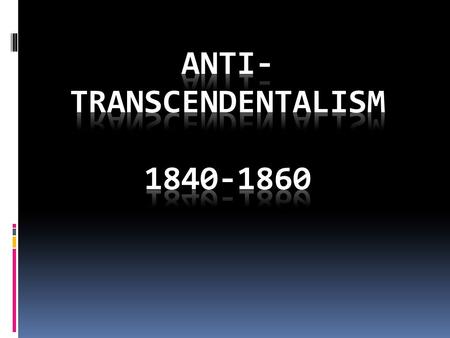 Reasons and Causes  Opposed the optimism and naïve idealism of the transcendentalists  Dwelt on guilt and remorse over past sins  Discontented with.