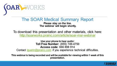 The SOAR Medical Summary Report Please stay on the line