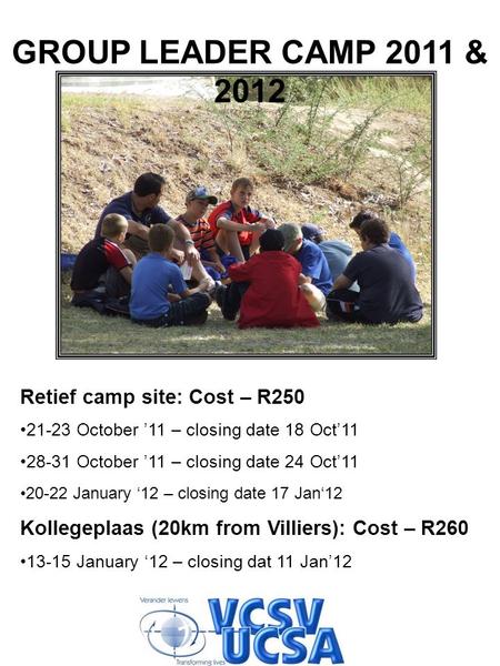 Retief camp site: Cost – R250 21-23 October ’11 – closing date 18 Oct’11 28-31 October ’11 – closing date 24 Oct’11 20-22 January ‘12 – closing date 17.