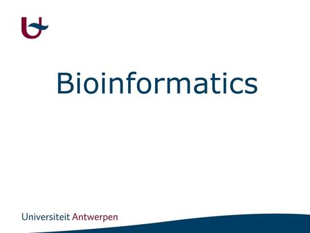 Bioinformatics. Sequence information Mapping information Phenotypic information Literature Prediction programs -Gene prediction -Promotor prediction -Functional.