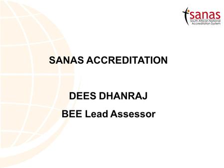 SANAS ACCREDITATION DEES DHANRAJ BEE Lead Assessor.