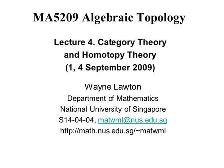 MA5209 Algebraic Topology Wayne Lawton Department of Mathematics National University of Singapore S14-04-04,