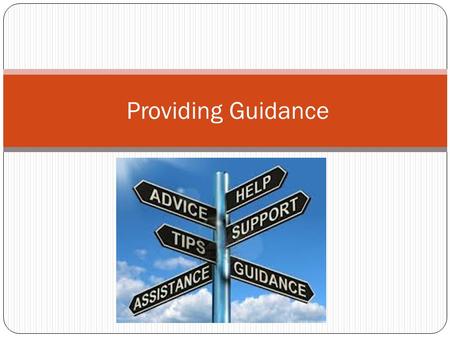 Providing Guidance. Warm Up: Define the term GUIDANCE. Do you believe guidance is an ongoing process? Explain why or why not.