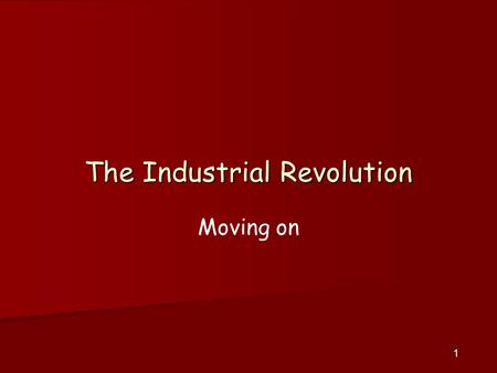 1 The Industrial Revolution Moving on. 2 Today we are looking at transport Roads Canals an aside into the steam engine Railways.