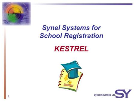 1 Synel Systems for School Registration KESTREL. 2 The Brief Kestrel is an AM PM Student Registration Software developed by Synel. Students swipe or wave.