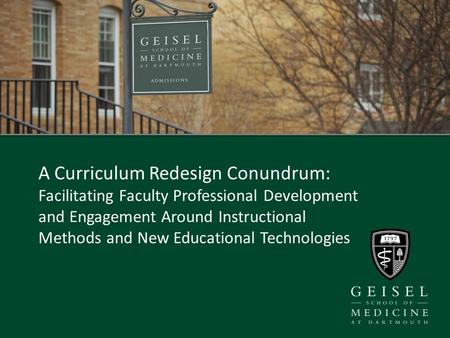 A Curriculum Redesign Conundrum: Facilitating Faculty Professional Development and Engagement Around Instructional Methods and New Educational Technologies.